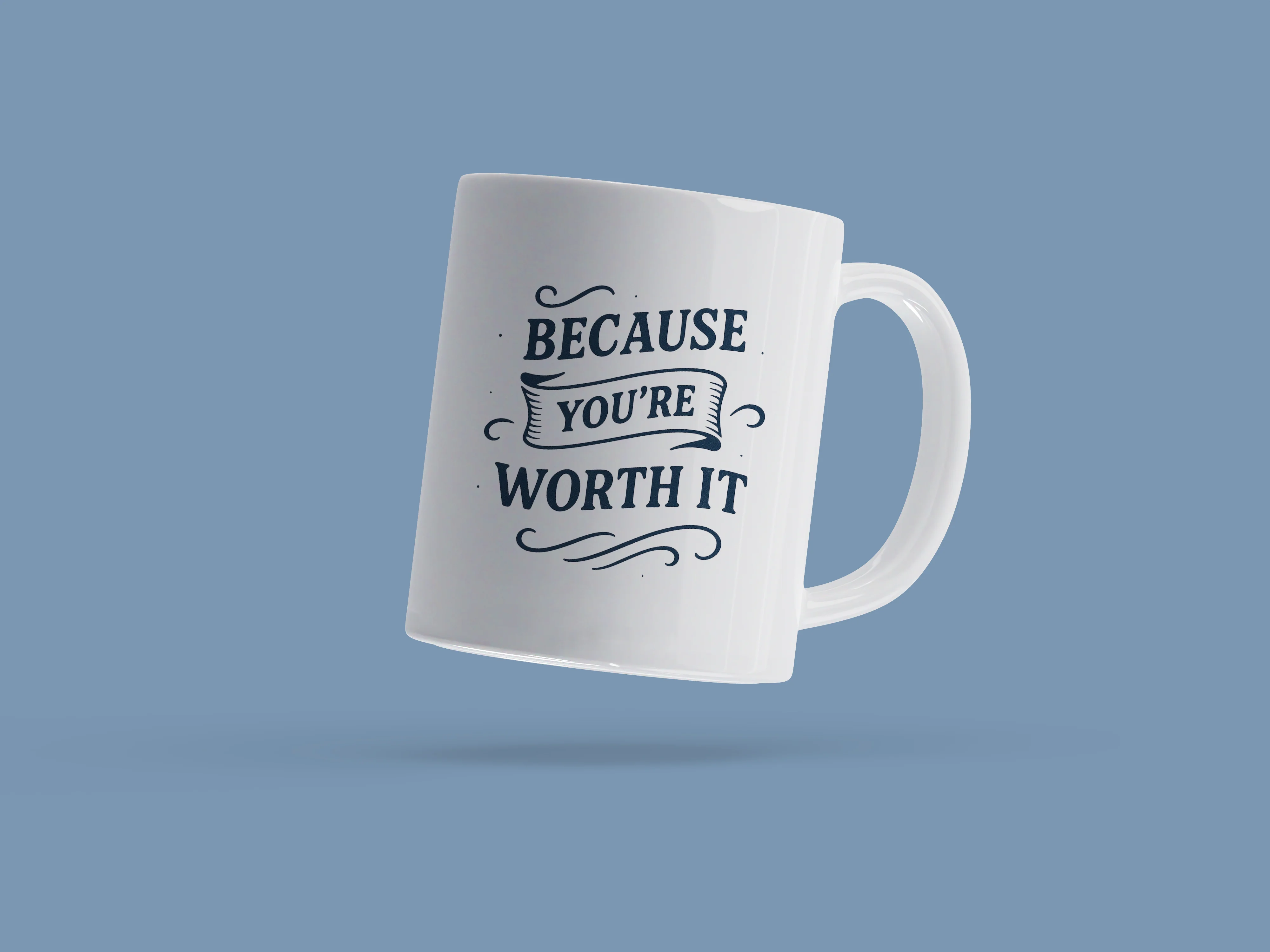 Because You're Worth It